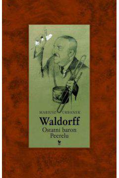 Waldorff ostatni baron peerelu