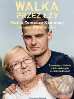 Walka przez łzy matka tomasza komendy teresa klemańska