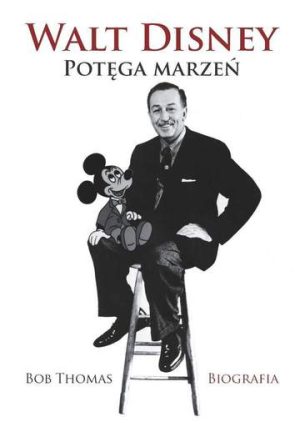 Walt Disney potęga marzeń biografia wyd. 2