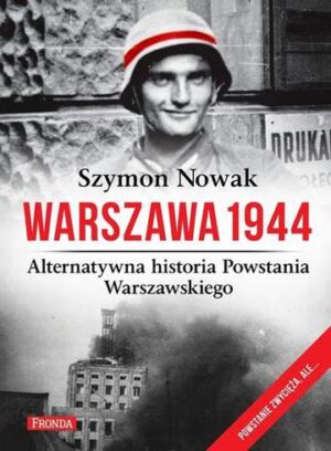 Warszawa 1944 alternatywna historia powstania warszawskiego