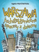 Warszawa. Architektoniczne spacery z dziećmi