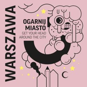 Warszawa ogarnij miasto / get your head around the city