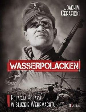Wasserpolacken. Relacja Polaka w służbie Wehrmachtu wyd. 2018