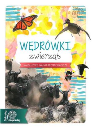 Wędrówki zwierząt sekrety przyrody