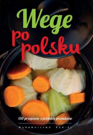 Wege po polsku 130 przepisów z polskich produktów