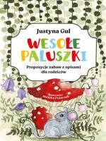 Wesołe paluszki Propozycje zabaw z opisami dla rodziców