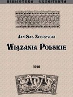 Wiązania polskie. Przyczynek do dziejów budownictwa ceglanego w Polsce