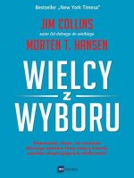 Wielcy z wyboru niepewność chaos łut szczęścia dlaczego niektóre firmy święcą triumfy pomimo niesprzyjających okoliczności