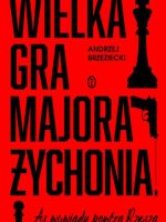 Wielka gra majora Żychonia. As wywiadu kontra Rzesza