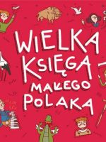 Wielka księga małego polaka bawię się i uczę