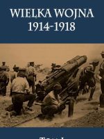 Wielka wojna 1914-1918. Tom 1