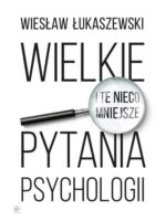 Wielkie i te nieco mniejsze pytania psychologii