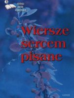 Wiersze sercem pisane antologia poetów współczesnych Tom 3