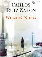 Więzień nieba cmentarz zapomnianych książek Tom 3 wyd. 2017