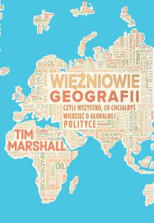 Więźniowie geografii czyli wszystko co chciałbyś wiedzieć o globalnej polityce