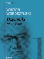 Wiktor Woroszylski. Dzienniki 1953-1982 Tom 1