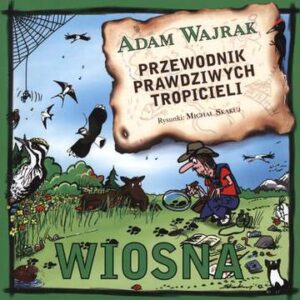 Wiosna przewodnik prawdziwych tropicieli