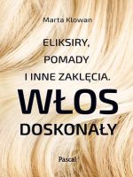 Włos doskonały eliksiry pomady i inne zaklęcia wyd. 1