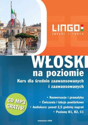 Włoski na poziomie kurs na poziomie średnio zaawansowanych i zaawansowanych książka + CD