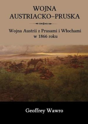 Wojna austriacko-pruska. Wojna Austrii z Prusami i Włochami w 1866 roku