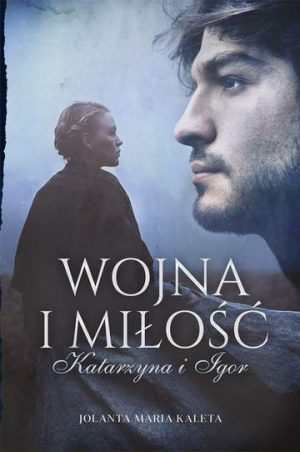 Wojna i miłość katarzyna i igor