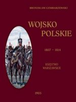 Wojsko polskie 1807-1814 Tom 1 księstwo warszawskie