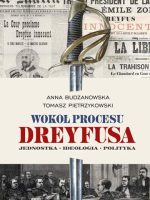 Wokół procesu Dreyfusa. Jednostka. Ideologia. Polityka