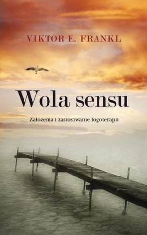 Wola sensu założenia i zastosowanie logoterapii