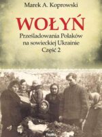 Wołyń prześladowania Polaków na sowieckiej ukrainie część 2