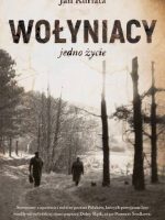 Wołyniacy. Jedno życie