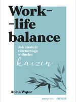 Work- life balance. Jak znaleźć równowagę w duchu kaizen