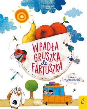 Wpadła gruszka do fartuszka i inne rymowanki