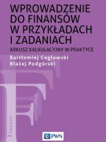 Wprowadzenie do finansów w przykładach i zadaniach. Arkusz kalkulacyjny w praktyce