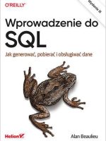 Wprowadzenie do SQL. Jak generować, pobierać i obsługiwać dane wyd. 3