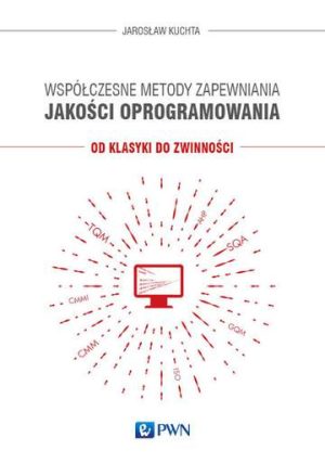 Współczesne metody zapewniania jakości oprogramowania. Od klasyki do zwinności