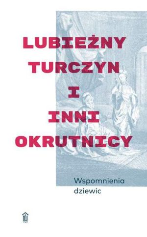 Wspomnienia dziewic lubieżny turczyn i inni okrutnicy