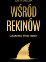 Wśród rekinów cała prawda o świecie finansów