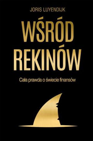 Wśród rekinów cała prawda o świecie finansów