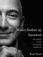 Wszechobecny Amazon. Jeff Bezos i jego globalne imperium