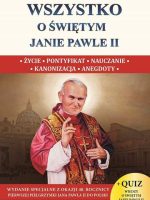 Wszystko o świętym Janie Pawle II wyd. Specjalne