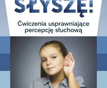 Wszystko słyszę ćwiczenia usprawniające percepcję słuchową