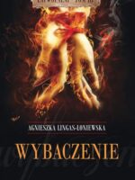 Wybaczenie. Łatwopalni. Tom 3