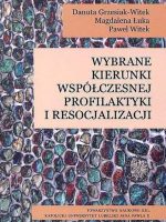 Wybrane kierunki współczesnej profilaktyki i resocjalizacji