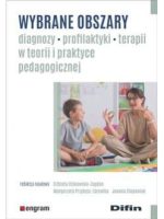 Wybrane obszary diagnozy, profilaktyki, terapii w teorii i praktyce pedagogicznej