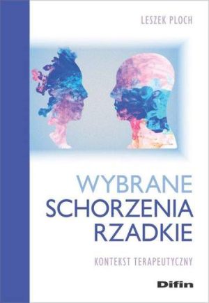 Wybrane schorzenia rzadkie. Kontekst terapeutyczny