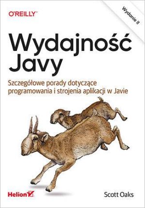 Wydajność Javy. Szczegółowe porady dotyczące programowania i strojenia aplikacji w Javie wyd. 2