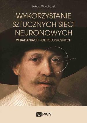 Wykorzystanie sztucznych sieci neuronowych. w badaniach politologicznych