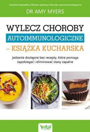Wylecz choroby autoimmunologiczne - książka kucharska wyd. 2021