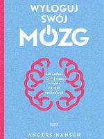 Wyloguj swój mózg. Jak zadbać o swój mózg w dobie nowych technologii wyd. kieszonkowe