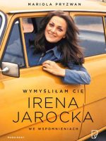 Wymyśliłam cię irena jarocka